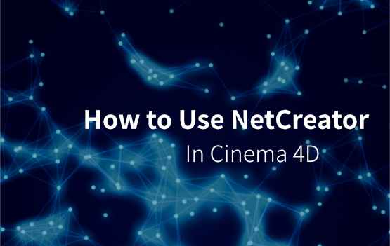How to use NetCreator Plugin in Cinema 4D